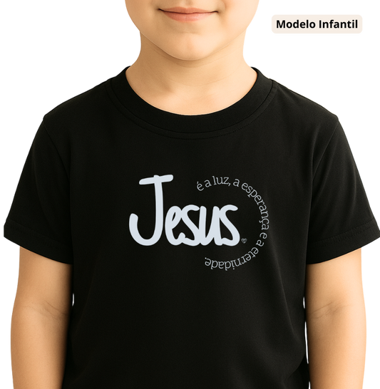 Camiseta Infantil Jesus é a Luz, esperança e eternidade