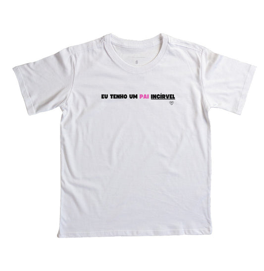 Camiseta Infantil - Eu tenho um PAI incrível
