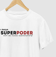 Camiseta Família O nosso super poder vem do sobrenome