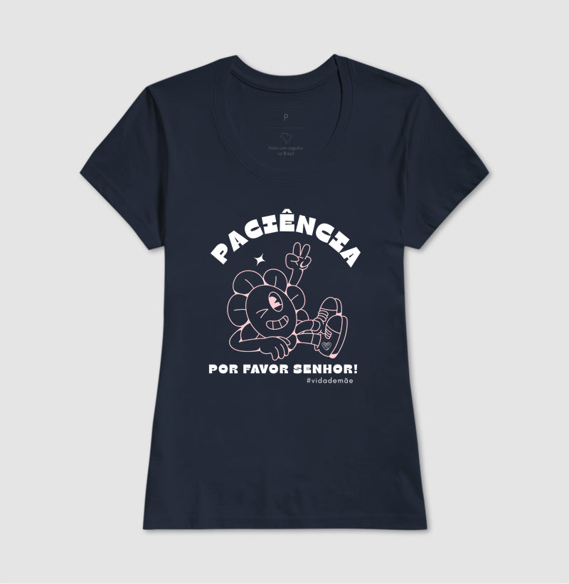 Camiseta Mãe Paciência por favor Senhor