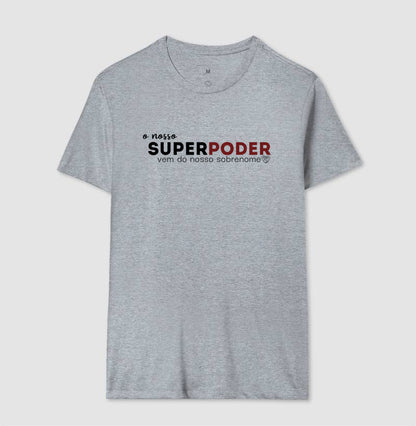 Camiseta Família O nosso super poder vem do sobrenome