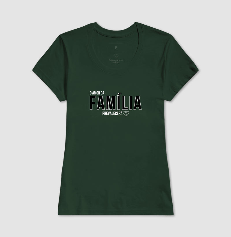 Camiseta Família  O amor prevalecerá