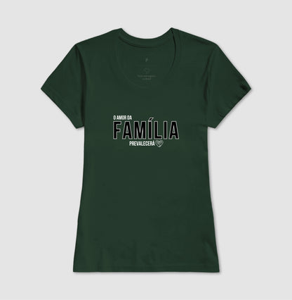 Camiseta Família  O amor prevalecerá