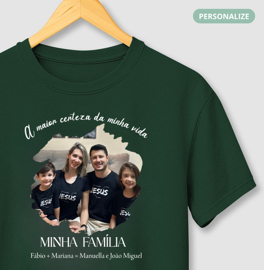 Camiseta Família - A Maior Certeza