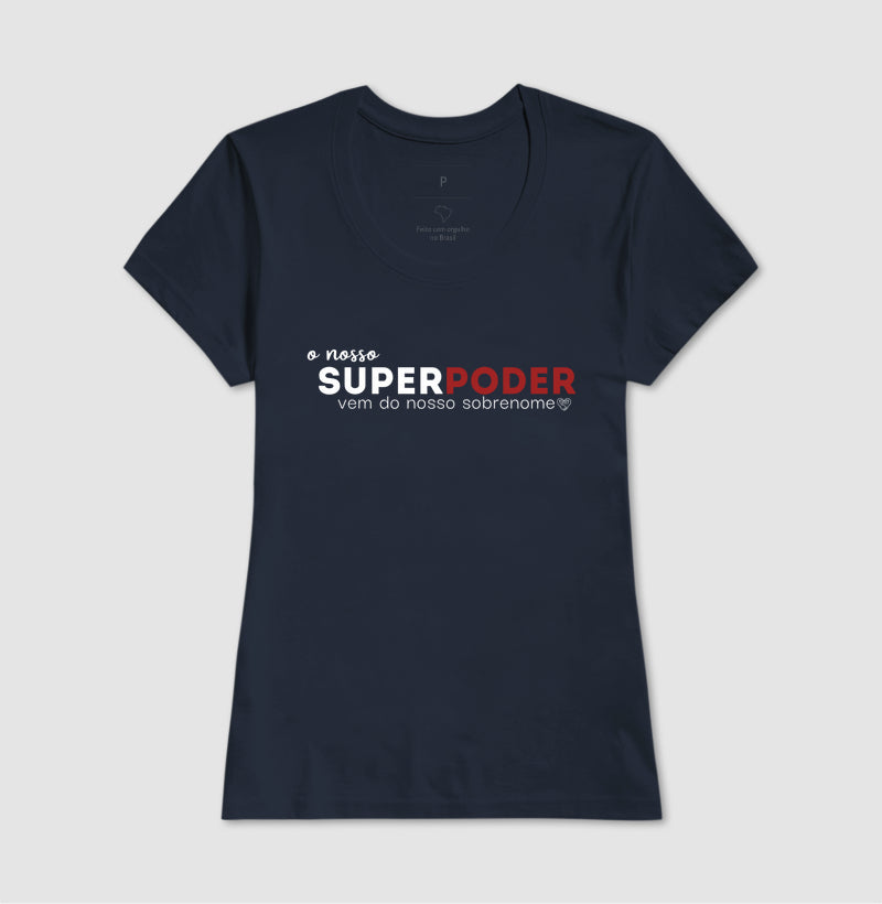 Camiseta Família O nosso super poder vem do sobrenome