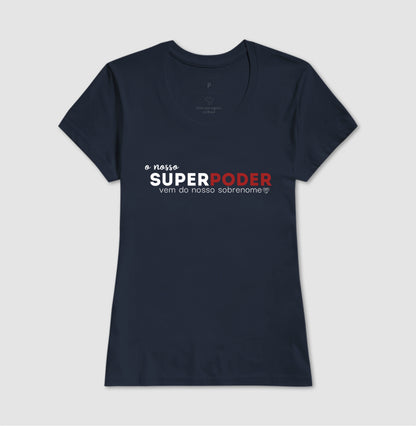 Camiseta Família O nosso super poder vem do sobrenome