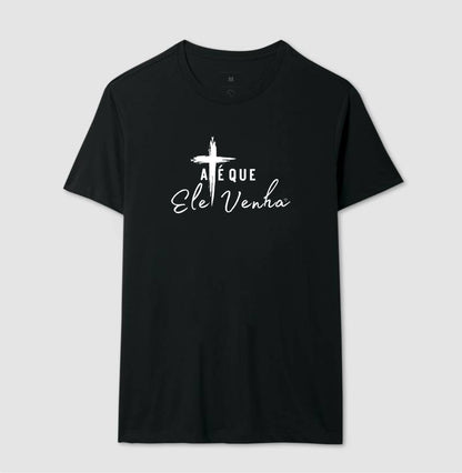 Camiseta Até que ele venha