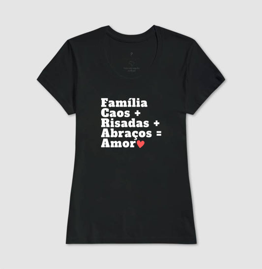 Camiseta Família, Caos, Risadas, Abraços e  amor