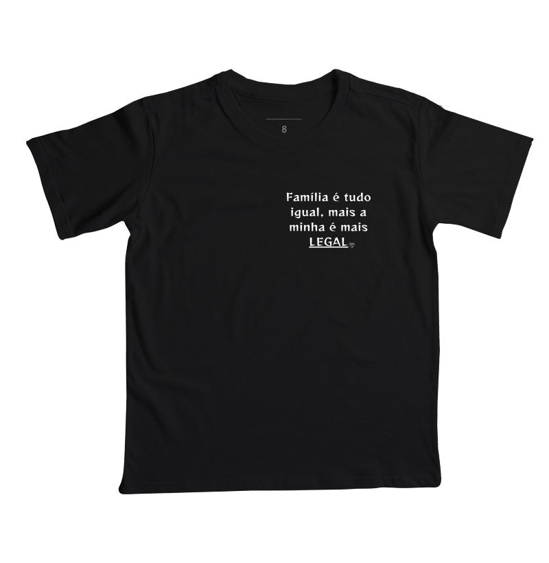 Camiseta Infantil Família é tudo igual, a minha é mais legal