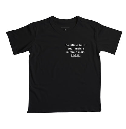 Camiseta Infantil Família é tudo igual, a minha é mais legal