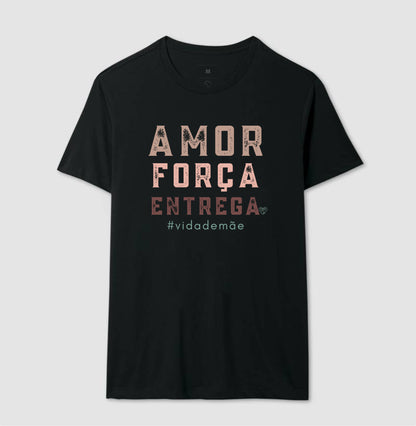 Camiseta Mãe - Amor, Força e entrega