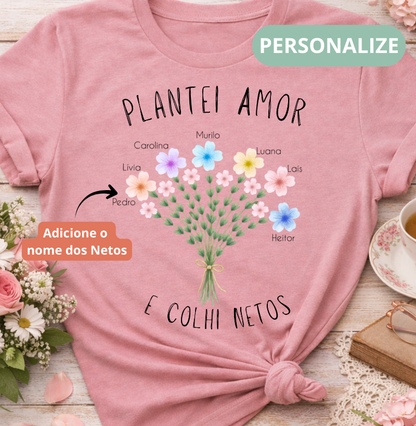 Camiseta Personalizada Plantei amor, colhi netos