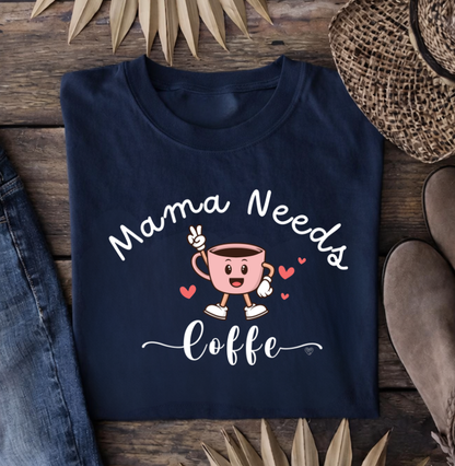Camiseta Mãe Mama Needs Coffe