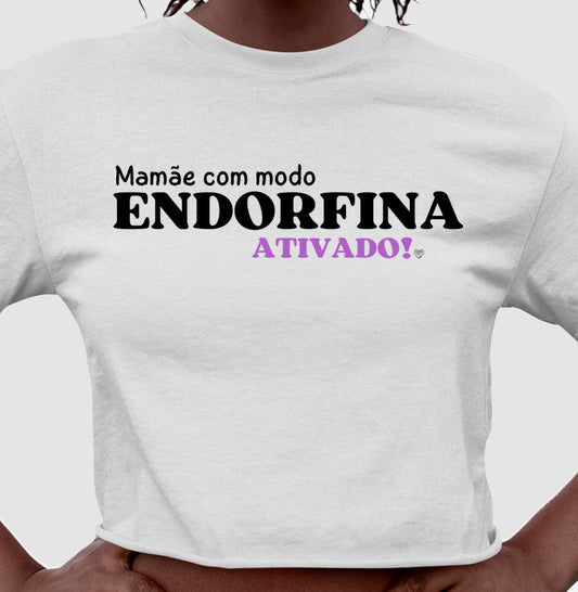 Cropped Mãe - Modo endorfina Ativado