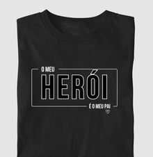 Camiseta Infantil  O meu Herói e o meu Pai
