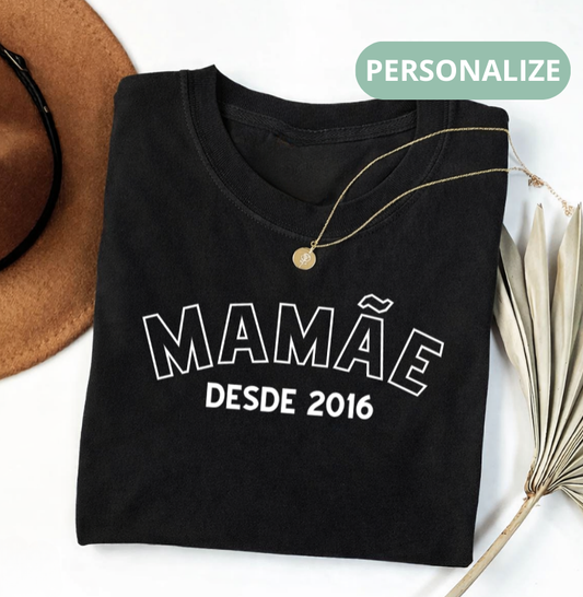 Camiseta Personalizada Mamãe Desde