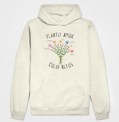 Moletom Plantei amor colhi netos