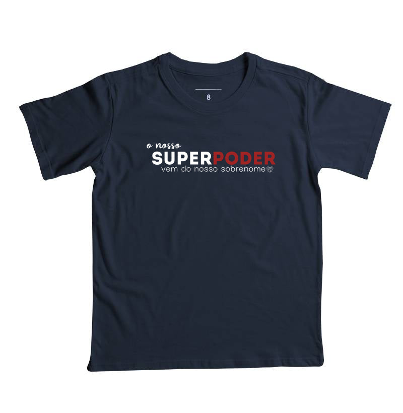 Camiseta Infantil Família O nosso super poder vem do sobrenome