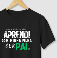 Camiseta Pai - Aprendi com minha filha