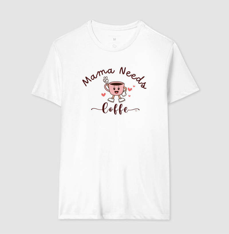 Camiseta Mãe Mama Needs Coffe