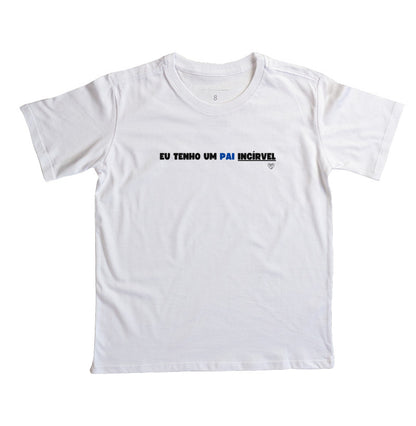 Camiseta Infantil - Eu tenho um PAI incrível