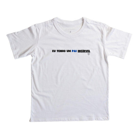 Camiseta Infantil - Eu tenho um PAI incrível