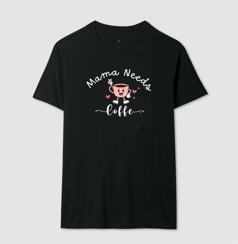 Camiseta Mãe Mama Needs Coffe