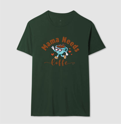 Camiseta Mãe - Mama Needs Coffe