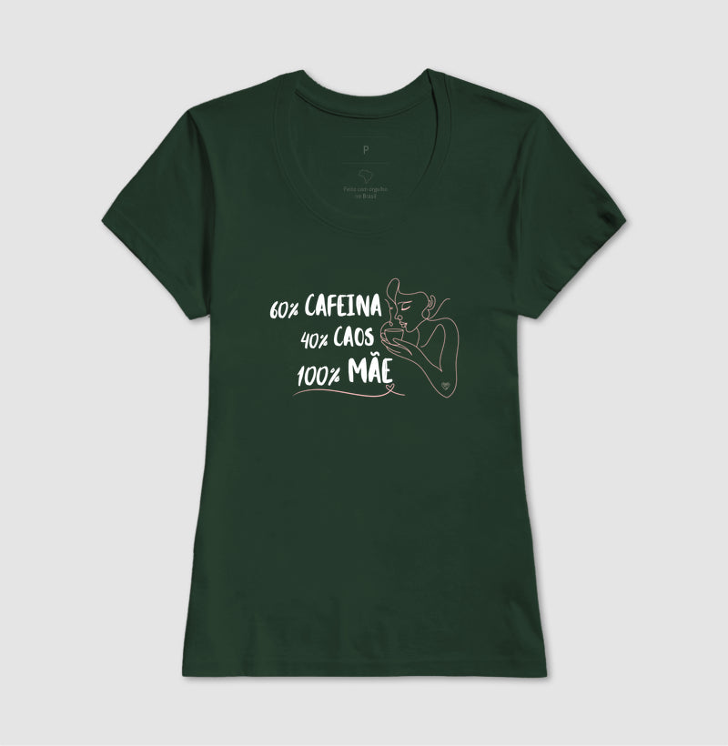 Camiseta Mãe 60% Café, 40% Caos, 100% Mãe