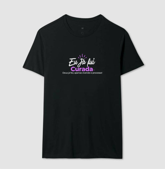 Camiseta Personalizada - Eu já fui Curada