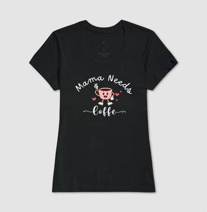 Camiseta Mãe Mama Needs Coffe