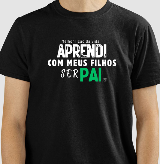 Camiseta Pai - Lição ser Pai - Filhos