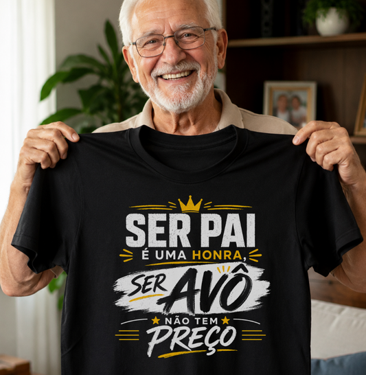Camiseta ser Pai é uma Honra ser Avó não tem preço